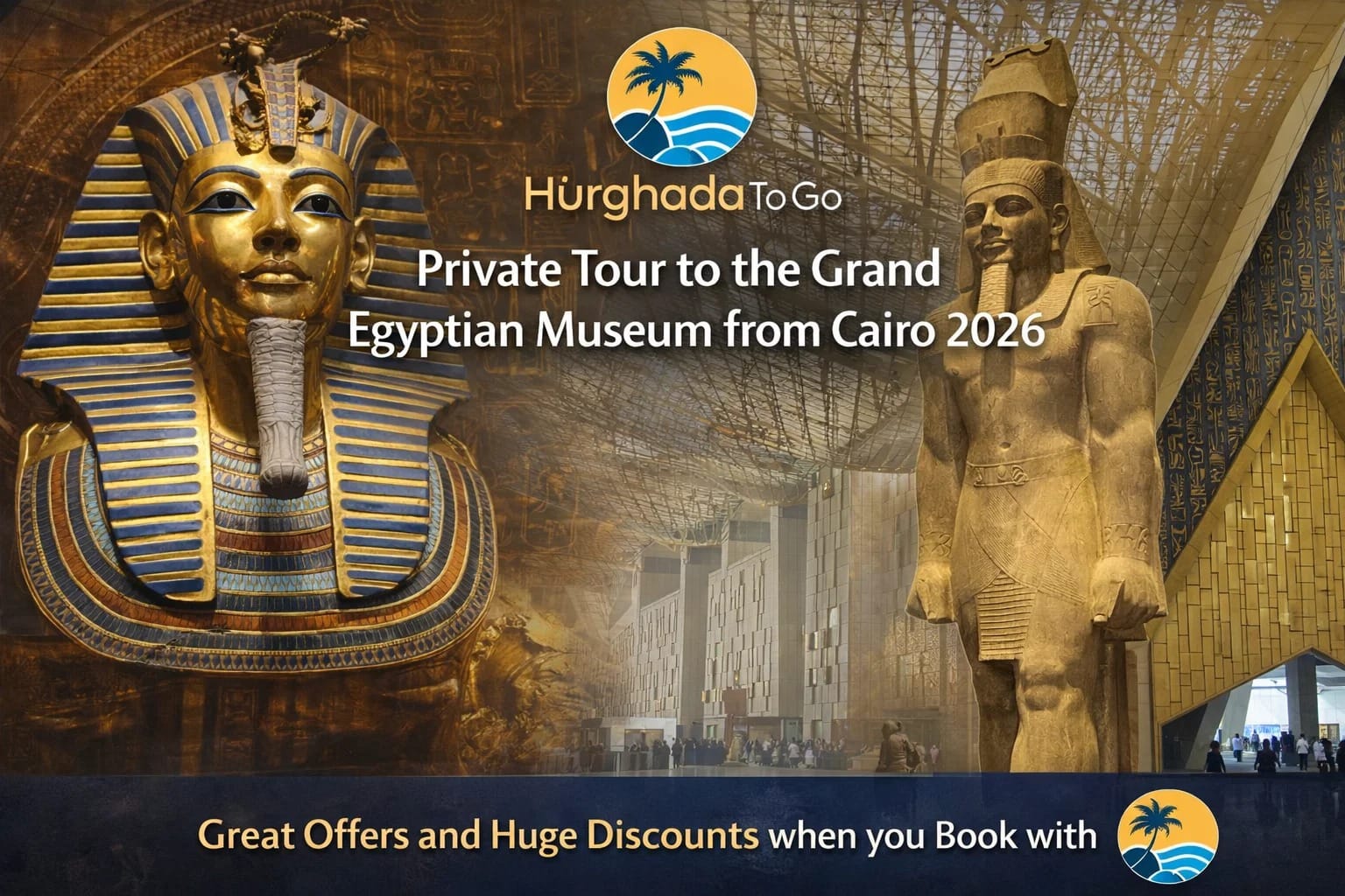 Private Tour to the Grand Egyptian Museum from Cairo 2026