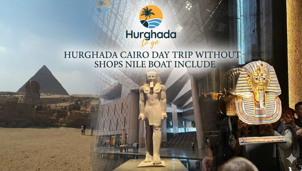 Hurghada Cairo Day Trip without shops Nile boat include