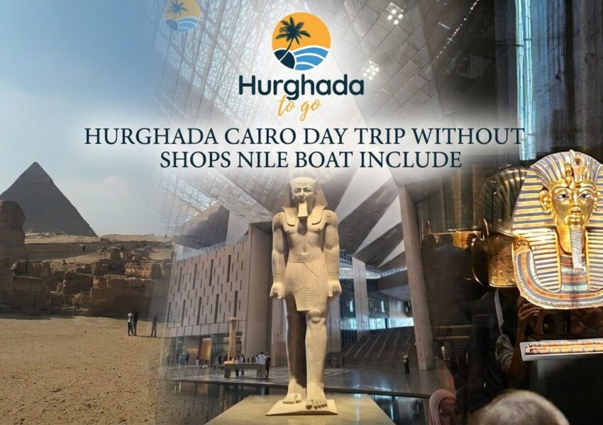 Hurghada Cairo Day Trip without shops Nile boat include