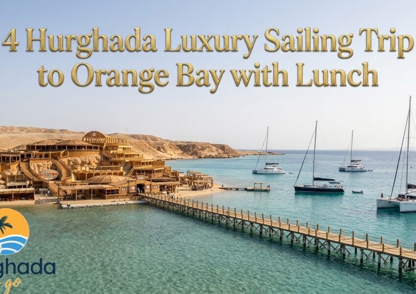 Hurghada Luxury Sailing Trip to Orange Bay with Lunch