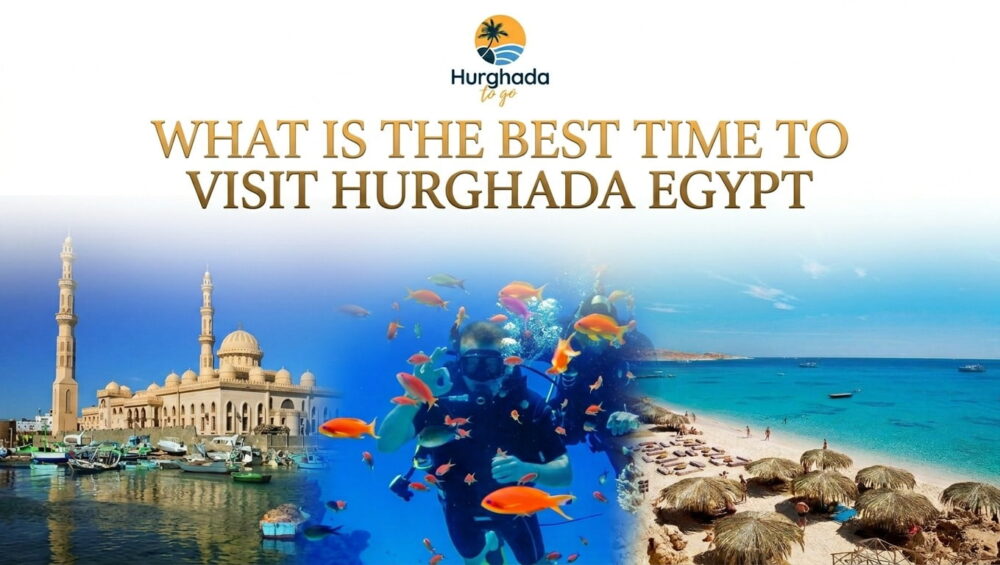 What is the best time to visit Hurghada Egypt