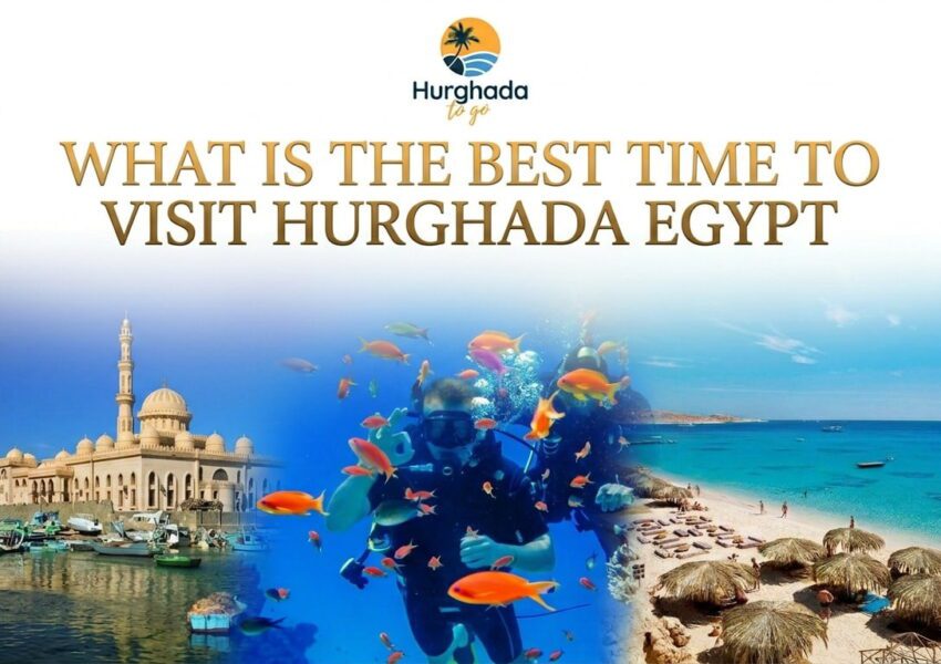 What is the best time to visit Hurghada Egypt