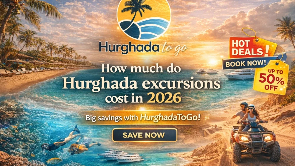 How much do Hurghada excursions cost in 2026 How much do Hurghada excursions cost in 2026