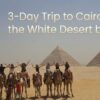 3-Day Trip to Cairo and the White Desert by Air