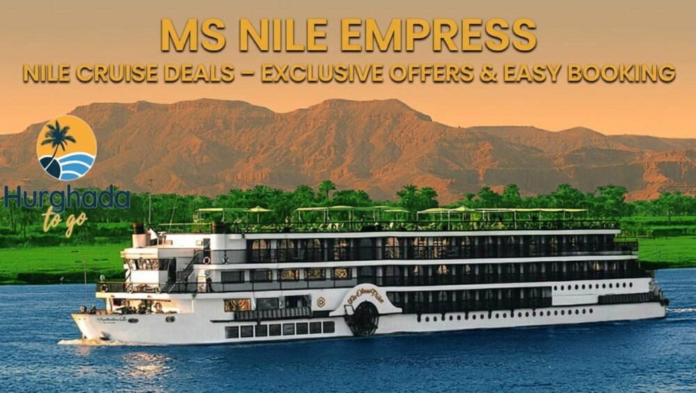 MS Nile Empress Nile Cruise Deals – Exclusive Offers & Easy Booking
