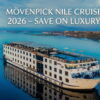 Mövenpick Nile Cruise Offers 2026 – Save on Luxury Travel