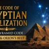 The Code of Egyptian Civilization – The Pyramid Code Egypt & Orion’s Belt